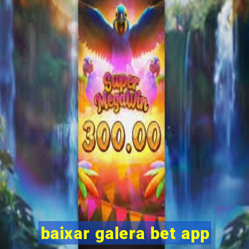 baixar galera bet app